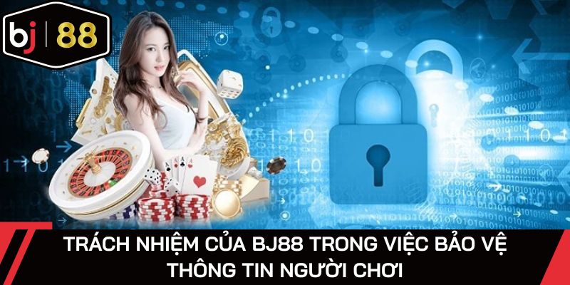 Chính sách bảo mật BJ88 đảm bảo giao dịch minh bạch