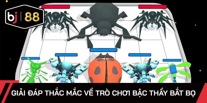 Giải đáp thắc mắc về trò chơi Bậc Thầy Bắt Bọ